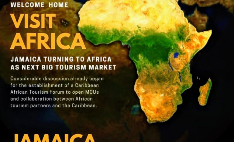 JAMAICA TURNING TO AFRICA AS NEXT BIG TOURISM MARKET